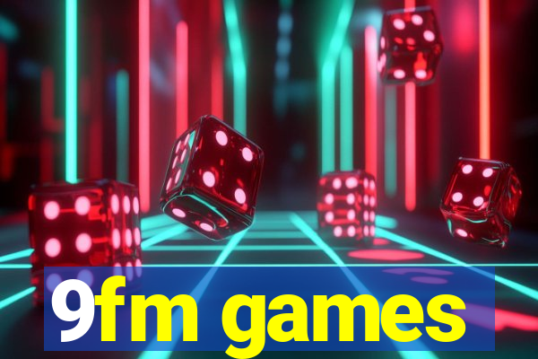 9fm games